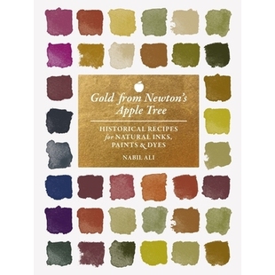 预订 Gold from Newton’s Apple Tree: Historical Recipes for Natural Inks, Paints, and Dyes 牛顿苹果树上的黄金：天然墨水