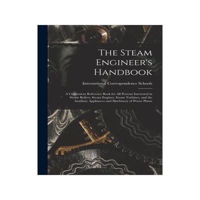 [预订]The Steam Engineer’s Handbook: A Convenient Reference Book for All Persons Interested in Steam Boi 9781015574717
