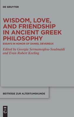 [预订]Wisdom, Love, and Friendship in Ancient Greek Philosophy 9783110701210