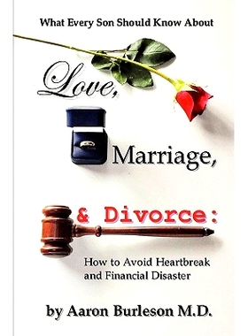 预订 What Every Son Should Know About Love, Marriage and Divorce: How to Avoid Heartbreak and Financial Disaster: 978146