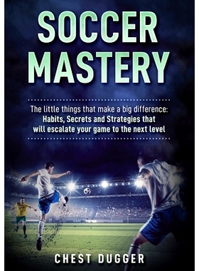 预订 Soccer Mastery: The little things that make a big difference: Habits, Secrets and Strategies that will escalate you