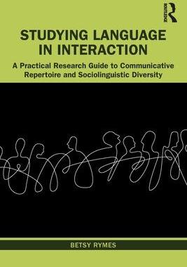 [预订]Studying Language in Interaction: A Practical Research Guide to Communicative Repertoire and Socioli 9780367618834
