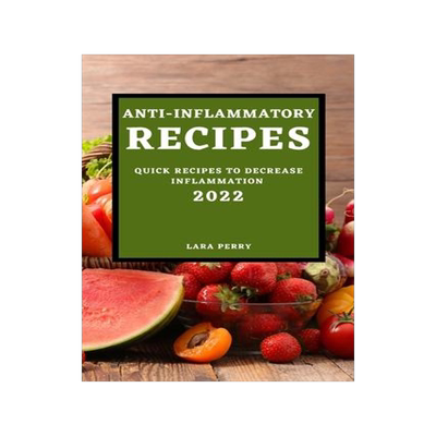 [预订]Anti-Inflammatory Recipes 2022: Quick Recipes to Decrease Inflammation 9781804501078