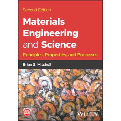 Materials Engineering and Science: Principles, Properties, and Processes, Second Edition 材料工程与科学：原理、特性与过