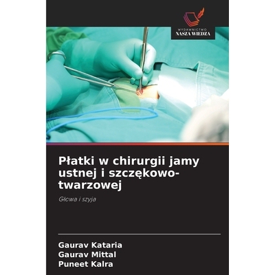 预订 Platki w chirurgii jamy ustnej i szczekowo-twarzowej: Glowa i szyja. DE: 9786209258190