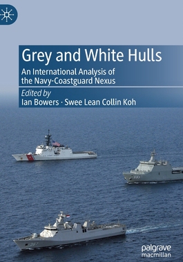 【预订】Grey and White Hulls: An International Analysis of the Navy-Coastguard Nexus