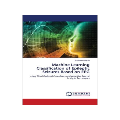[预订]Machine Learning Classification of Epileptic Seizures Based on EEG 9786206152965