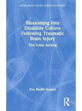 预订 Blossoming Into Disability Culture Following Traumatic Brain Injury: The Lotus Arising 脑外伤后残疾文化的兴起：莲花