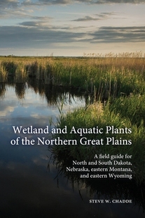 【预订】Wetland and Aquatic Plants of the Northern Great Plains: A field guide for North and South Dakota, Nebrask...