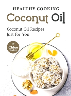 预订 Healthy Cooking - Coconut Oil: Coconut Oil Recipes Just for You: 9798758788837
