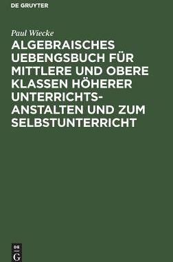 【预订】Algebraisches Uebengsbuch für mittlere und obere Klassen höherer U 9783111070438