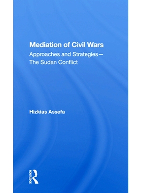 预订 Mediation Of Civil Wars: Approaches And Strategies--the Sudan Conflict 内战调解：方针与战略-苏丹冲突: 9780367161200