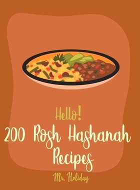 预订 Hello! 200 Rosh Hashanah Recipes: Best Rosh Hashanah Cookbook Ever For Beginners [Jewish Holiday Cookbook, Challah