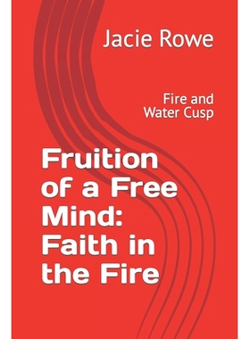预订 Fruition of a Free Mind: Faith in the Fire: Fire and Water Cusp: 9798892171687