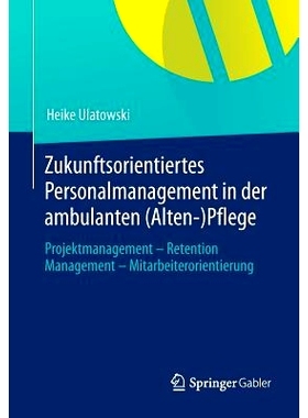 预订 Zukunftsorientiertes Personalmanagement in der ambulanten (Alten-)Pflege: Projektmanagement - Retention Management