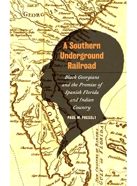 预订 Southern Underground Railroad: Black Georgians and the Promise of Spanish Florida and Indian Country 南方地下铁路：