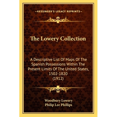 预订 The Lowery Collection: A Descriptive List Of Maps Of The Spanish Possessions Within The Present Limits Of The Unite