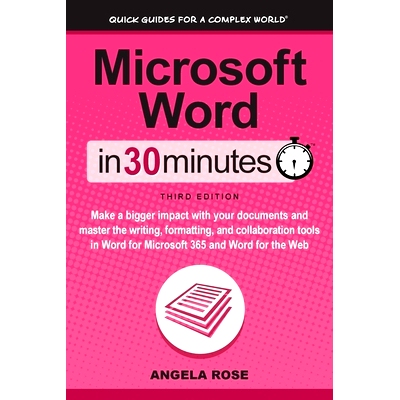 预订 Microsoft Word In 30 Minutes: Make a bigger impact with your documents and master the writing, formatting, and coll