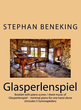 预订 Stephan Beneking: Glasperlenspiel - minimal piano for one hand alone: Beneking: Booklet with piano scores / sheet m
