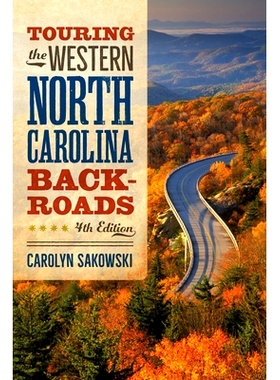 预订 Touring the Western North Carolina Backroads: Fourth Edition 游览北卡罗来纳州西部乡村小路: 9781958888247