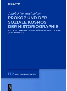 预订 Prokop und der soziale Kosmos der Historiographie: Exkurse, Diskurse und die römische Gesellschaft der Spätantike