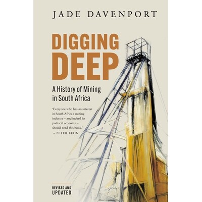 预订 DIGGING DEEP - A History of Mining in South Africa (2nd Edition) 9781776195596
