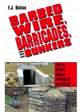 预订 Barbed Wire, Barricades, and Bunkers: The Free Citizen’s Guide to Fortifying the Home Retreat: 9781983712333
