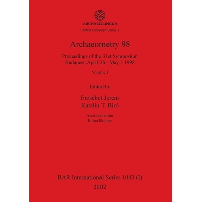 预订 Archaeometry 98, Volume I: Proceedings of the 31st Symposium, Budapest, April 26 - May 3 1998: Proceedings of the 3