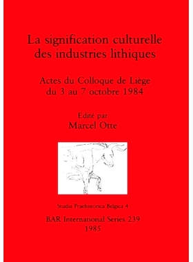 预订 La signification culturelle des industries lithiques: Actes du Colloque de Liège du 3 au 7 octobre 1984 蒙特拉祖，