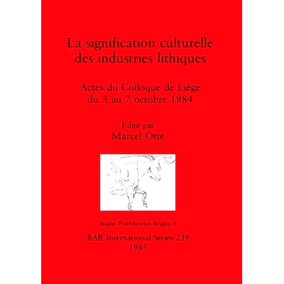 预订 La signification culturelle des industries lithiques: Actes du Colloque de Liège du 3 au 7 octobre 1984 蒙特拉祖，
