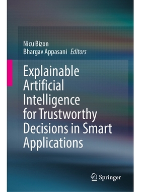 预订 Explainable Artificial Intelligence for Trustworthy Decisions in Smart Applications 可解释的人工智能、用于在智能应