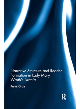 预订 Narrative Structure and Reader Formation in Lady Mary Wroth’s Urania: 9780367881955