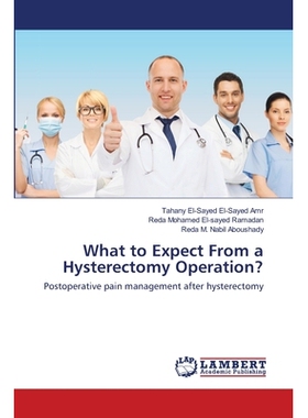 预订 What to Expect From a Hysterectomy Operation?: Postoperative pain management after hysterectomy: 9786202668682