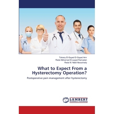 预订 What to Expect From a Hysterectomy Operation?: Postoperative pain management after hysterectomy: 9786202668682