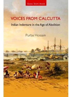 预订 Voices from Calcutta: Indian Indenture in the Age of Abolition 加尔各答的声音：废奴时代的印度契约: 9781009573009