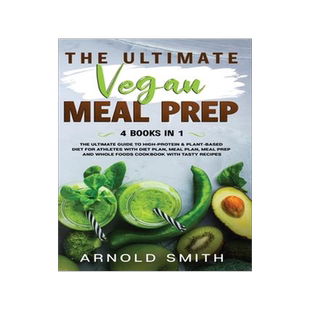 [预订]The Ultimate Vegan Meal Prep: The Ultimate Guide to High-Protein & Plant-Based Diet For Athletes Wit 9781801092425