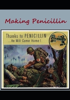【预订】Making Penicillin: Thanks to Penicillin ... He Will Come Home!