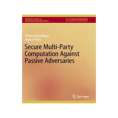 [预订]Secure Multi-Party Computation Against Passive Adversaries 9783031121661