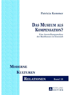 预订 Das Museum als Kompensation?: Eine Ausstellungsanalyse des Bachhauses in Eisenach: 9783631655559