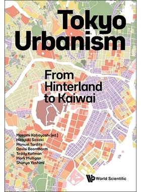 预订 Tokyo Urbanism: from Hinterland to Kaiwai 东京的城市化：由内及外的KAIWAI街区: 9789811283642