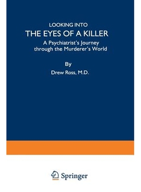 预订 Looking into the Eyes of a Killer: A Psychiatrist’s Journey through the Murderer’s World: 9780306457913