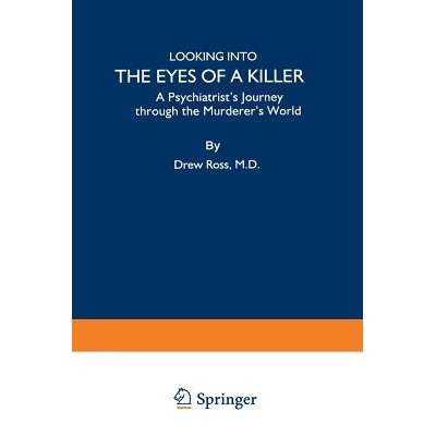 预订 Looking into the Eyes of a Killer: A Psychiatrist’s Journey through the Murderer’s World: 9780306457913