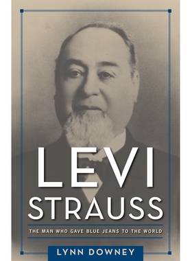 预订 Levi Strauss: The Man Who Gave Blue Jeans to the World 利维斯特劳斯：给全世界送蓝色牛仔裤的人: 9781625342997