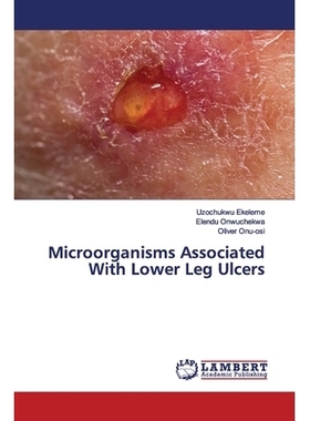 预订 Microorganisms Associated With Lower Leg Ulcers: 9786200092380