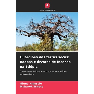 预订 Guardiões das terras secas: Baobás e árvores de incenso na Etiópia: 9786209434853