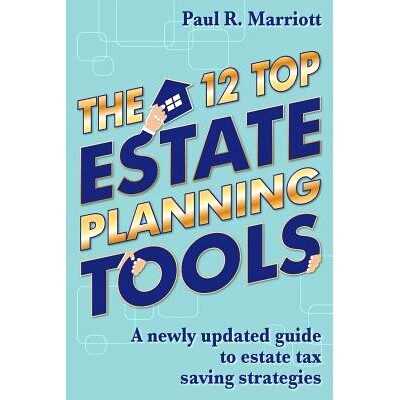 预订 The 12 Top Estate Planning Tools: A newly updated guide to estate tax saving strategies: 9781508482079