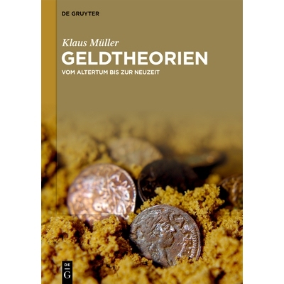 预订 Geldtheorien: Vom Altertum bis zur Neuzeit 货币理论：从古代到现代: 9783111567716