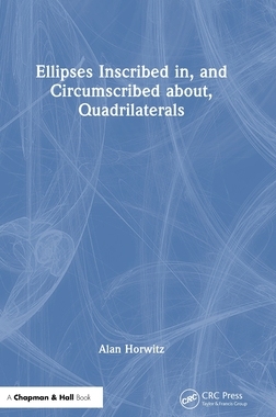 预订 Ellipses Inscribed in, and Circumscribed about, Quadrilaterals