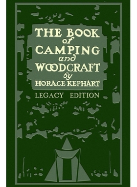 预订 The Book Of Camping And Woodcraft (Legacy Edition): A Guidebook For Those Who Travel In The Wilderness