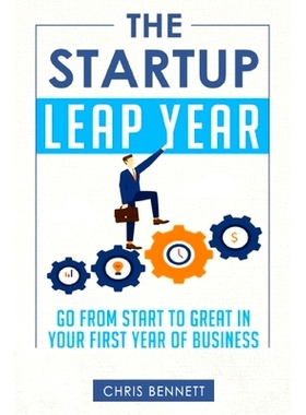 预订 The Startup Leap Year: Go From Start To Great In Your First Year Of Business: 9780692953839
